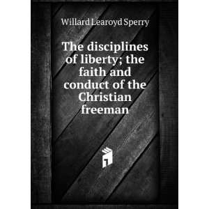   and conduct of the Christian freeman Willard Learoyd Sperry Books