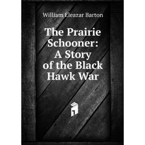   Schooner A Story of the Black Hawk War William Eleazar Barton Books