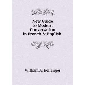   Modern Conversation in French & English .: William A. Bellenger: Books
