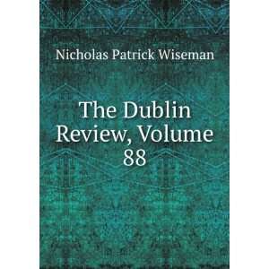    The Dublin Review, Volume 88 Nicholas Patrick Wiseman Books