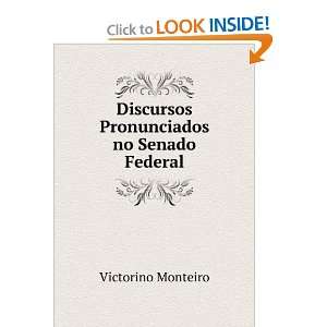    Discursos Pronunciados no Senado Federal Victorino Monteiro Books