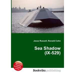  Sea Shadow (IX 529) Ronald Cohn Jesse Russell Books