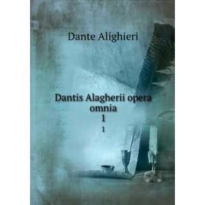  Dantis Alagherii opera omnia. 1 Dante Alighieri Books