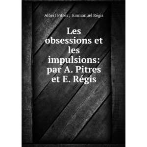   par A. Pitres et E. RÃ©gis Emmanuel RÃ©gis Albert Pitres  Books