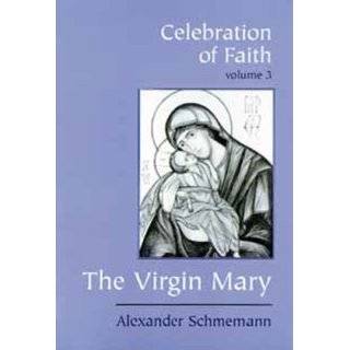   Faith, vol. III The Virgin Mary by Alexander Schmemann (Mar 5, 2001