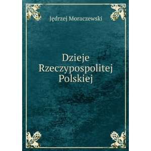  Dzieje Rzeczypospolitej Polskiej JÄTMdrzej Moraczewski 