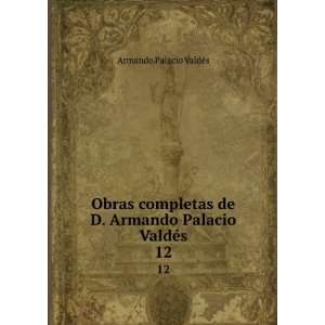   de D. Armando Palacio ValdÃ©s. 12 Armando Palacio ValdÃ©s Books