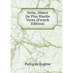 Delie, Object De Plus Haulte Vertu (French Edition) Parturier EugÃ 