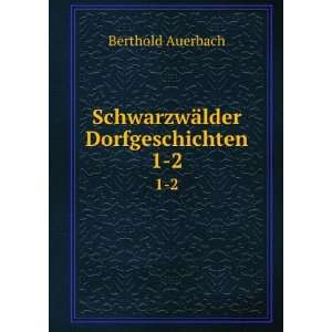    SchwarzwÃ¤lder Dorfgeschichten. 1 2 Berthold Auerbach Books