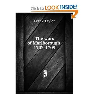  The wars of Marlborough, 1702 1709 Frank Taylor Books
