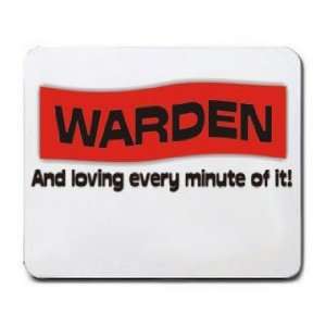  WARDEN And loving every minute of it Mousepad Office 