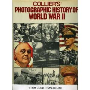    Colliers Photographic History Of World War II: Collier: Books