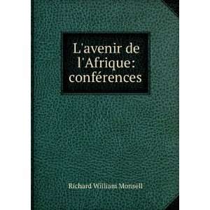   avenir de lAfrique confÃ©rences Richard William Monsell Books