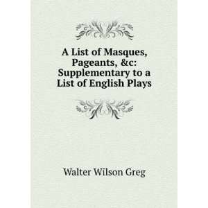   Supplementary to a List of English Plays Walter Wilson Greg Books