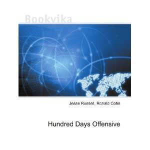  Hundred Days Offensive Ronald Cohn Jesse Russell Books