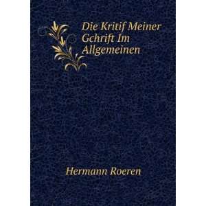  Die Kritif Meiner Gchrift Im Allgemeinen Hermann Roeren 