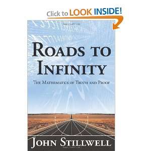  Roads to Infinity The Mathematics of Truth and Proof 
