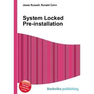  System Locked Pre installation Ronald Cohn Jesse Russell 