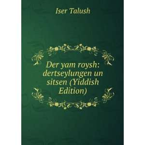   roysh dertseylungen un sitsen (Yiddish Edition) Iser Talush Books