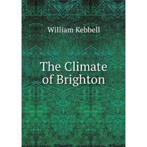  The Climate of Brighton William Kebbell Books