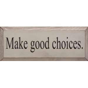  Make Good Choices Wooden Sign