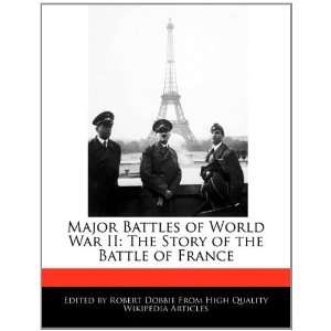 com Major Battles of World War II The Story of the Battle of France 