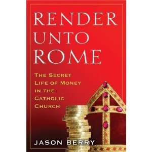  Jason BerrysRender Unto Rome The Secret Life of Money in 