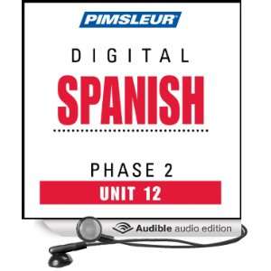 Spanish Phase 2, Unit 12 Learn to Speak and Understand Spanish with 