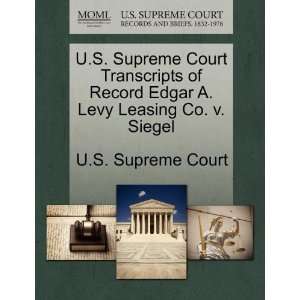   Levy Leasing Co. v. Siegel (9781270012948): U.S. Supreme Court: Books