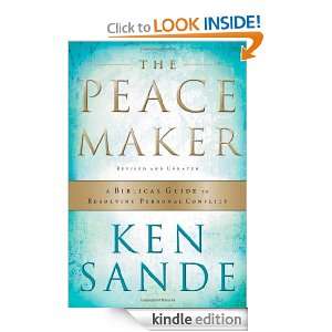 Peacemaker A Biblical Guide to Resolving Personal Conflict Ken Sande 