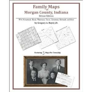  Family Maps of Morgan County, Indiana, Deluxe Edition 