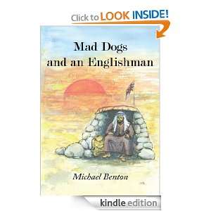 Mad Dogs and an Englishman Michael Benton  Kindle Store