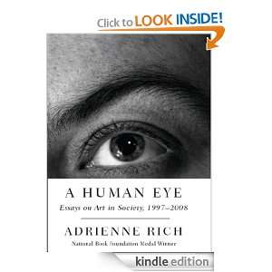 Human Eye Essays on Art in Society, 1997 2008 Adrienne Rich 