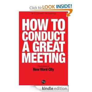 How to Conduct a Great Meeting: The Editors of New Word City:  