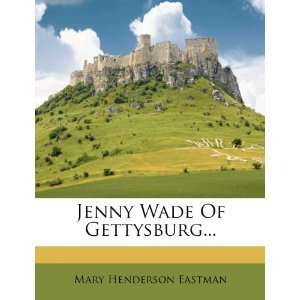  Jenny Wade Of Gettysburg (9781272754983): Mary 