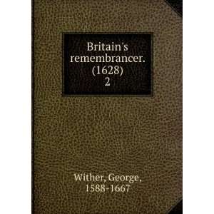    Britains remembrancer. (1628). 2 George, 1588 1667 Wither Books