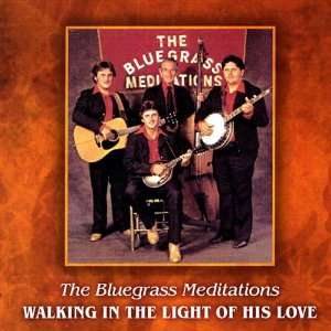  Walking in the Light of His Love Bluegrass Meditations 