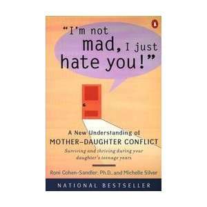   Mad I Just Hate You A New Understanding of Mother Daughter Co Books