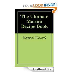 The Ultimate Martini Recipe Book Marianne Westervelt  