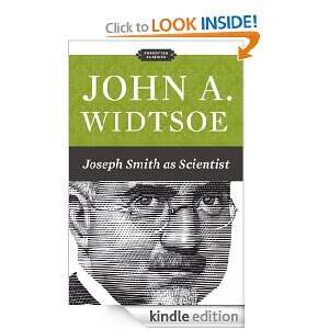 Joseph Smith As Scientist (The Forgotten Classics) John Widtsoe 