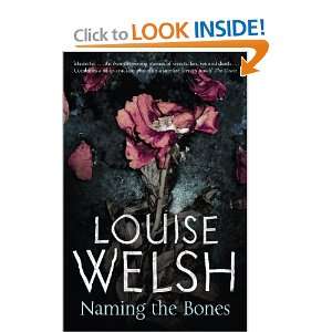  Naming the Bones. Louise Welsh (9781847672568) Louise 
