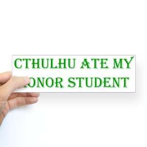  Cthulhu Ate My Honor Student Humor Bumper Sticker by 