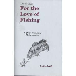  For The Love of Fishing A Guide to Angling in the Western 