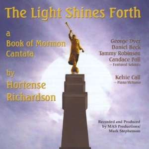  of Mormon Cantata Light Shines Forth a Book of Mormon Cantata Music
