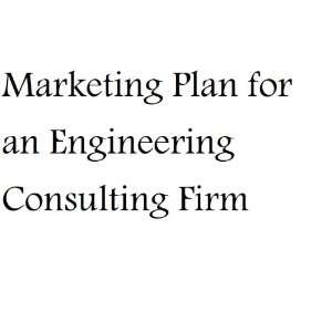 Marketing Plan for an Engineering Consulting Firm: MBA Nat Chiaffarano 