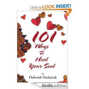 101 Ways To Heal Your Soul: Deborah Stefaniak:  Kindle 