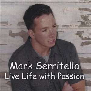  Live Life With Passion Mark Serritella Music