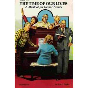  THE TIME OF OUR LIVESA MUSICAL FOR SENIOR SAINTS Books