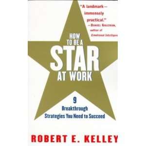  How to Be a Star at Work Robert E. Kelley Books