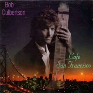  Bob Culbertson Cafe San Francisco Bob Culbertson Music